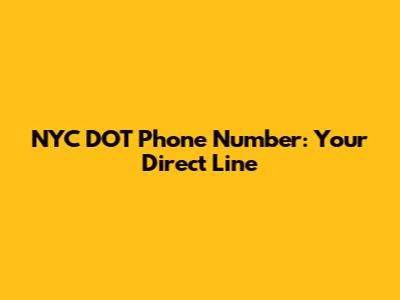 NYC DOT Phone Number: Your Direct Line