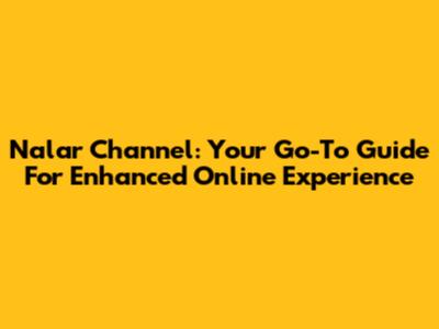Nalar Channel: Your Go-To Guide For Enhanced Online Experience