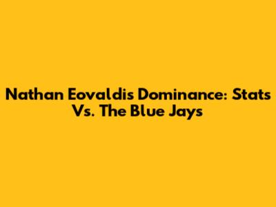 Nathan Eovaldi's Dominance: Stats Vs. The Blue Jays