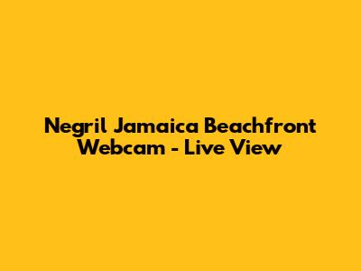 Negril Jamaica Beachfront Webcam - Live View