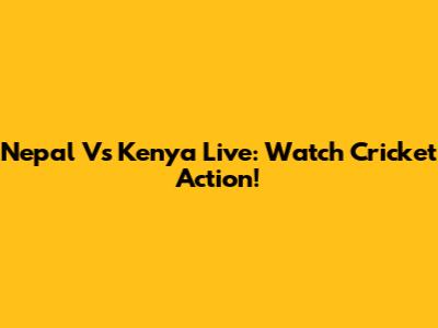 Nepal Vs Kenya Live: Watch Cricket Action!