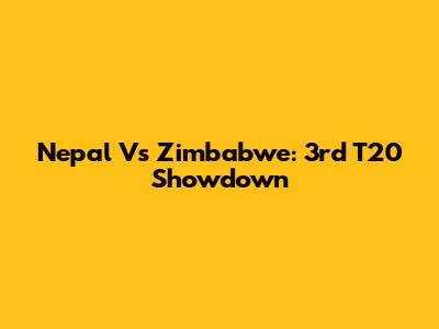 Nepal Vs Zimbabwe: 3rd T20 Showdown