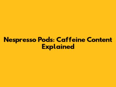 Nespresso Pods: Caffeine Content Explained