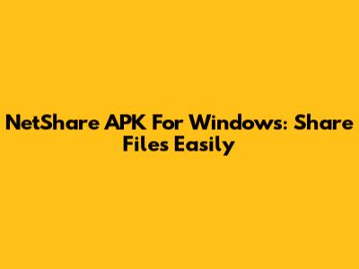 NetShare APK For Windows: Share Files Easily