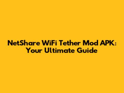 NetShare WiFi Tether Mod APK: Your Ultimate Guide
