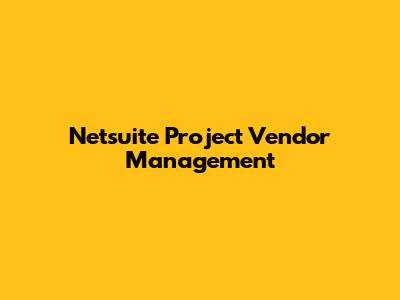 Netsuite Project Vendor Management