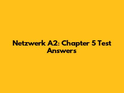 Netzwerk A2: Chapter 5 Test Answers