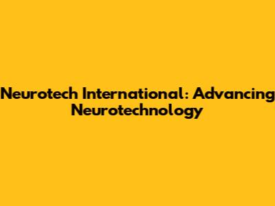 Neurotech International: Advancing Neurotechnology