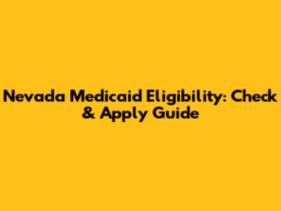 Nevada Medicaid Eligibility: Check & Apply Guide