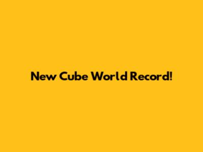 New Cube World Record!