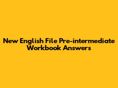 New English File Pre-intermediate Workbook Answers