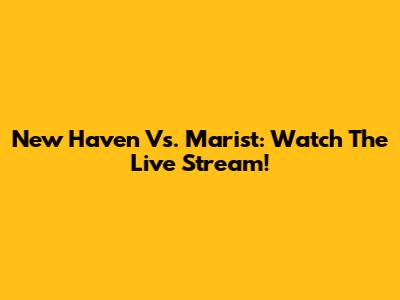 New Haven Vs. Marist: Watch The Live Stream!