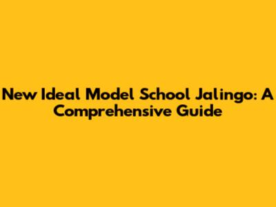New Ideal Model School Jalingo: A Comprehensive Guide