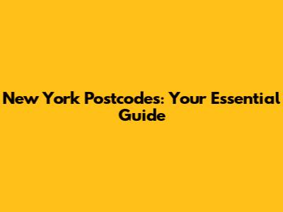 New York Postcodes: Your Essential Guide