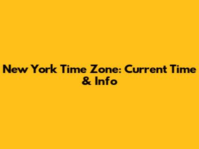 New York Time Zone: Current Time & Info