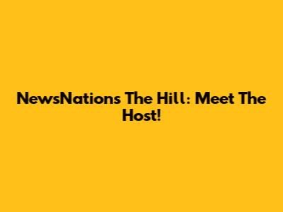 NewsNation's The Hill: Meet The Host!