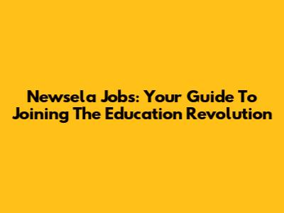 Newsela Jobs: Your Guide To Joining The Education Revolution