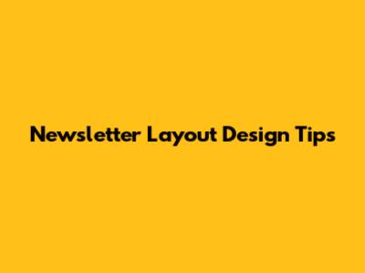 Newsletter Layout Design Tips