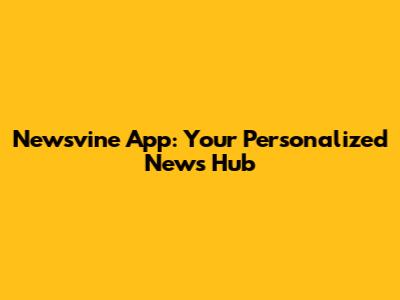 Newsvine App: Your Personalized News Hub