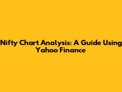 Nifty Chart Analysis: A Guide Using Yahoo Finance