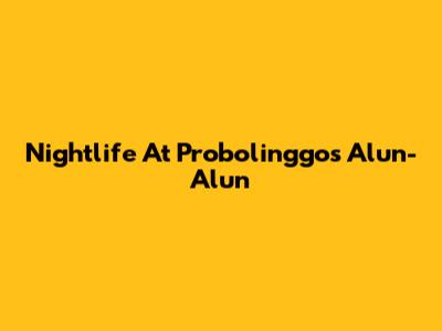 Nightlife At Probolinggo's Alun-Alun