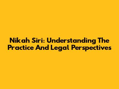 Nikah Siri: Understanding The Practice And Legal Perspectives