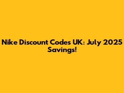 Nike Discount Codes UK: July 2025 Savings!