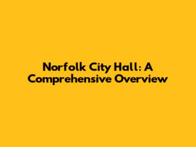 Norfolk City Hall: A Comprehensive Overview