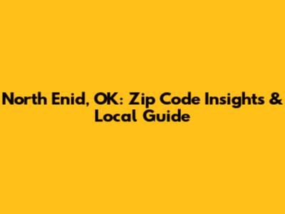 North Enid, OK: Zip Code Insights & Local Guide