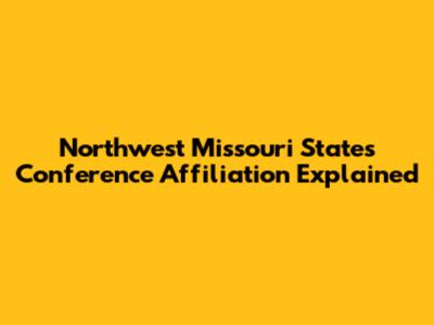 Northwest Missouri State's Conference Affiliation Explained