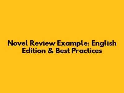 Novel Review Example: English Edition & Best Practices