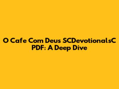 O Cafe Com Deus SCDevotionalsC PDF: A Deep Dive