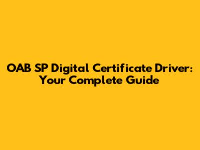 OAB SP Digital Certificate Driver: Your Complete Guide