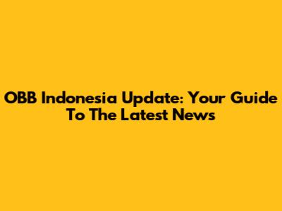 OBB Indonesia Update: Your Guide To The Latest News