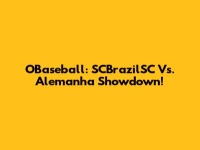 OBaseball: SCBrazilSC Vs. Alemanha Showdown!