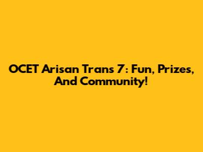 OCET Arisan Trans 7: Fun, Prizes, And Community!