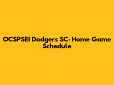 OCSPSEI Dodgers SC: Home Game Schedule
