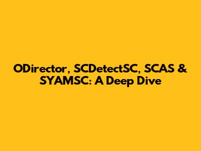 ODirector, SCDetectSC, SCAS & SYAMSC: A Deep Dive