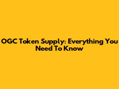 OGC Token Supply: Everything You Need To Know
