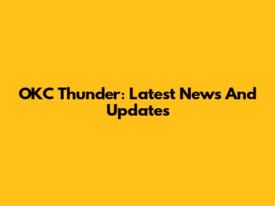 OKC Thunder: Latest News And Updates