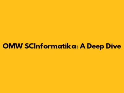 OMW SCInformatika: A Deep Dive
