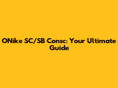 ONike SC/SB Consc: Your Ultimate Guide