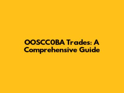 OOSCC0BA Trades: A Comprehensive Guide