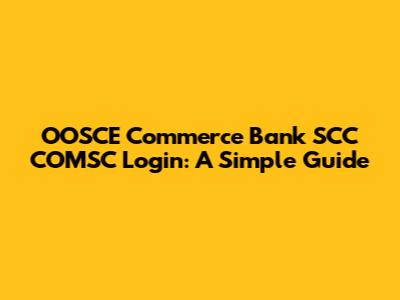 OOSCE Commerce Bank SCC COMSC Login: A Simple Guide