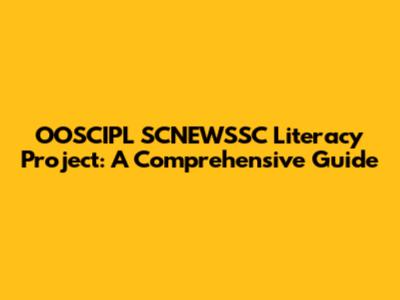 OOSCIPL SCNEWSSC Literacy Project: A Comprehensive Guide