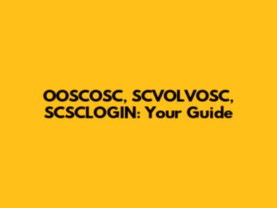 OOSCOSC, SCVOLVOSC, SCSCLOGIN: Your Guide
