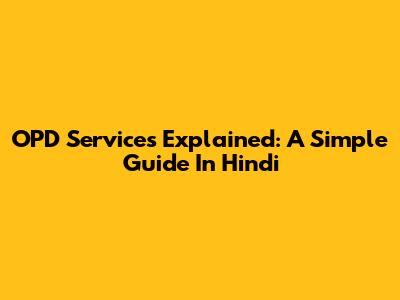 OPD Services Explained: A Simple Guide In Hindi