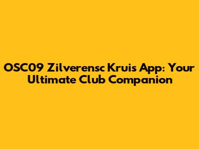 OSC'09 Zilverensc Kruis App: Your Ultimate Club Companion