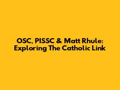 OSC, PISSC & Matt Rhule: Exploring The Catholic Link