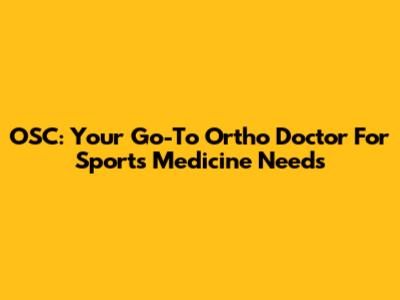 OSC: Your Go-To Ortho Doctor For Sports Medicine Needs